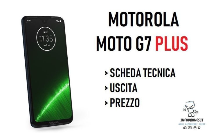 Motorola Moto G7 Plus. Prezzo, Scheda Tecnica, Uscita motorola g7 plus-prezzo-uscita-scheda tecnica