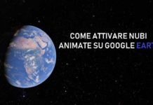 Come attivare Nubi Animate su Google Earth come attivare nubi animate su google earth